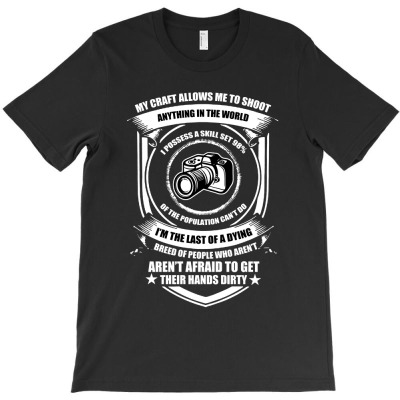 My Craft Allows Me To Shoot Anything In The World T-shirt Designed By Rame Halili