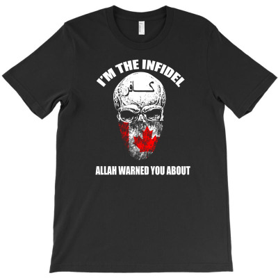I'm The Infidel Allah Warned You About T-shirt Designed By Rame Halili