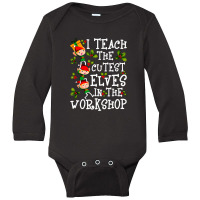 Teacher I Teach The Cutest In The Workshop Long Sleeve Baby Bodysuit | Artistshot