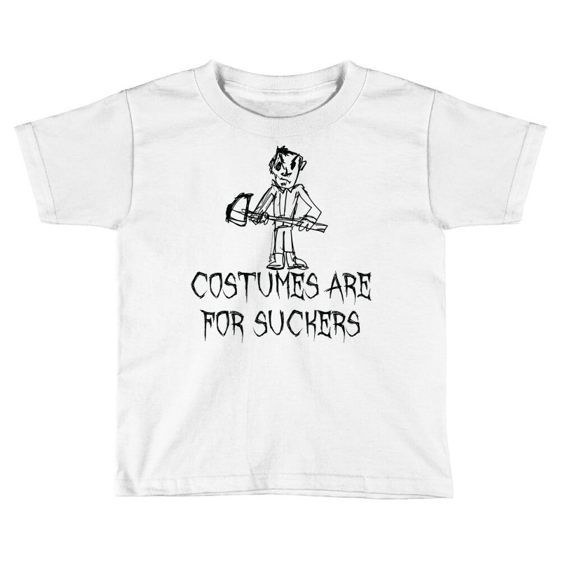 Costumes Are For Suckers Halloween Costume Word Design T Shirt Toddler T-shirt | Artistshot