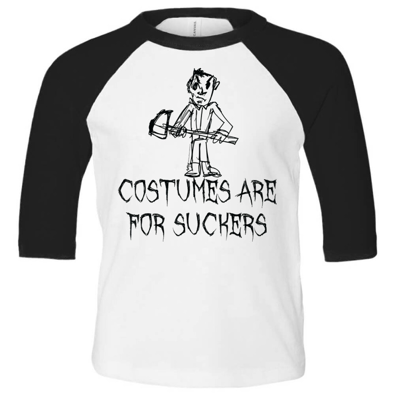 Costumes Are For Suckers Halloween Costume Word Design T Shirt Toddler 3/4 Sleeve Tee | Artistshot