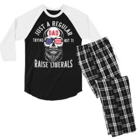 Republican Just A Regular Dad Trying Not To Raise Liberals T Shirt Men's 3/4 Sleeve Pajama Set | Artistshot