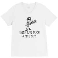 I Seem Like Such A Nice Guy Halloween Costume Word Design T Shirt V-neck Tee | Artistshot