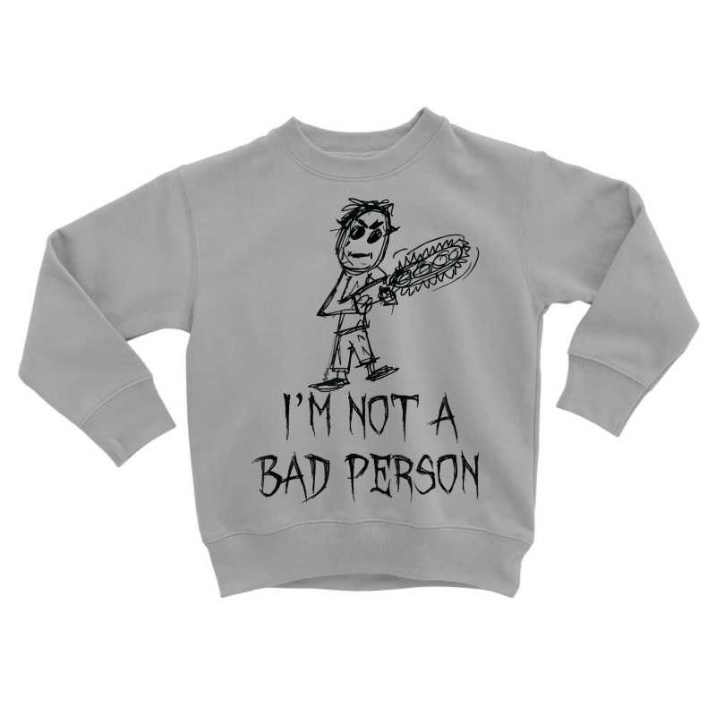 I'm Not A Bad Person Halloween Costume Word Design T Shirt Toddler Sweatshirt | Artistshot