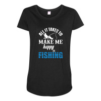 All It Takes To Make Me Happy Is Fishing Maternity Scoop Neck T-shirt | Artistshot