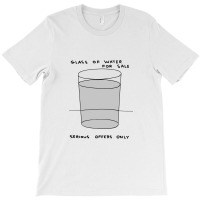 Glass Of Water For Sale T-shirt | Artistshot