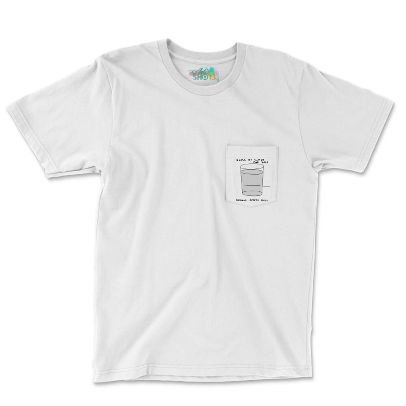 Glass Of Water For Sale Pocket T-shirt | Artistshot