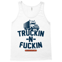 Truckin N Fuckin T Shirt Tank Top | Artistshot