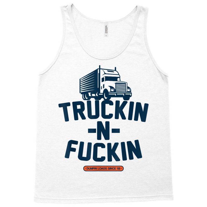 Truckin N Fuckin T Shirt Tank Top by nayarilorenzi | Artistshot