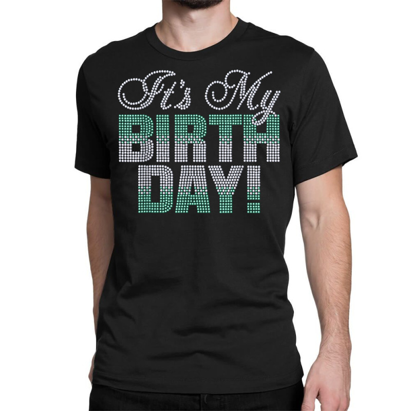 Woman It's My Birthday Rhinestone Design Birthday Gift T Shirt Classic T-shirt by bhuvanseeliger | Artistshot