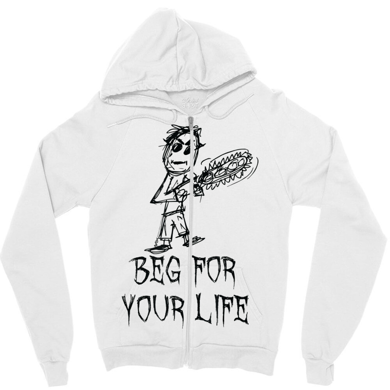 Beg For Your Life Halloween Costume Word Design T Shirt Zipper Hoodie | Artistshot