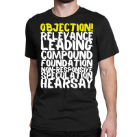 Objection Relevance Leading Compound Foundation Hearsay Premium T Shir Classic T-shirt | Artistshot