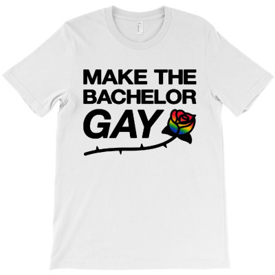 Make The Bachelor Gay T-shirt Designed By Bayu Kartika