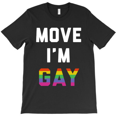 Move Im Gay T-shirt Designed By Bayu Kartika