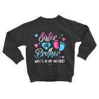 Sister Or Brother What's In My Mother Gender Party Toddler Sweatshirt | Artistshot