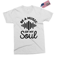 Be A Music Of My Soul - Music Lovers Exclusive T-shirt | Artistshot