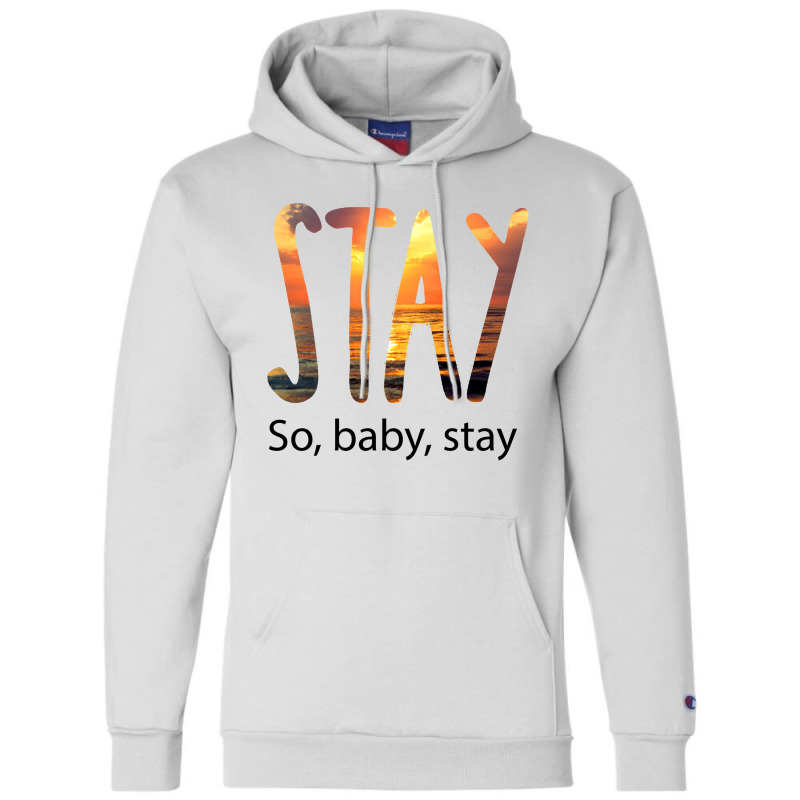 Stay So Baby Stay Champion Hoodie by william | Artistshot