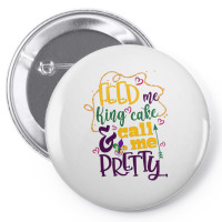 Feed Me King Cake And Call Me Pretty Pin-back Button | Artistshot