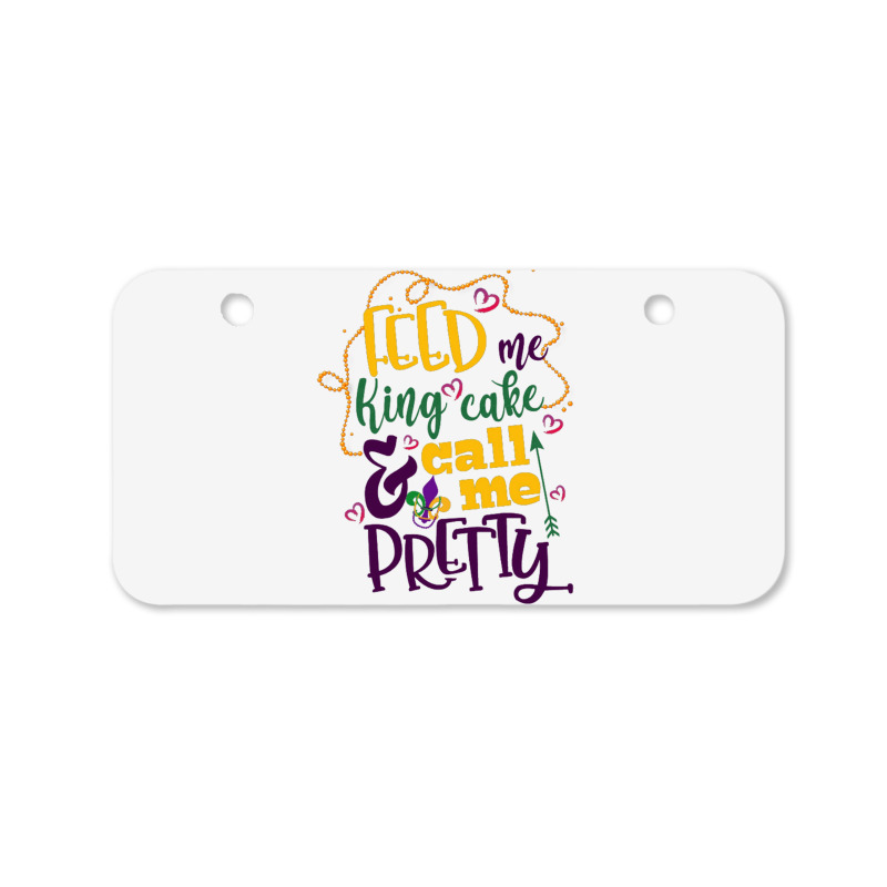 Feed Me King Cake And Call Me Pretty Bicycle License Plate | Artistshot