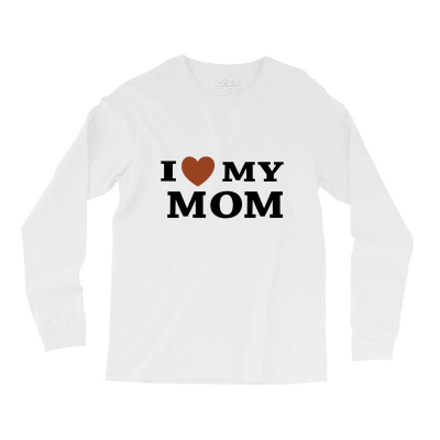 I Love My Mom Long Sleeve Shirts Designed By Megaagustina