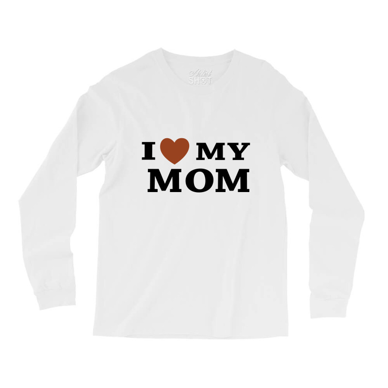 I Love My Mom Long Sleeve Shirts | Artistshot