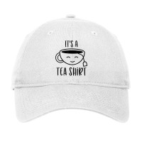 Cool It's A Tea Shirt Funny Teacup Sarcastic Novelty Item T Shirt Adjustable Cap | Artistshot