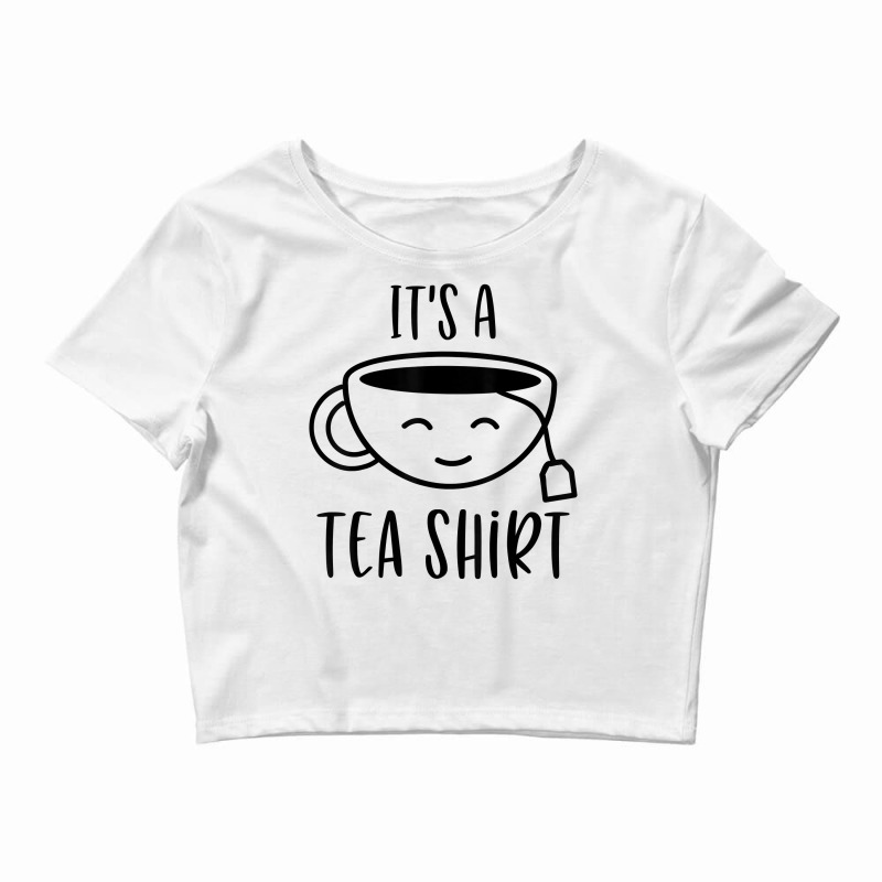 Cool It's A Tea Shirt Funny Teacup Sarcastic Novelty Item T Shirt Crop Top by haocovaccaj | Artistshot