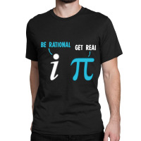 Be Rational Get Real Funny Math Joke Statistics Pun Pullover Classic T-shirt | Artistshot