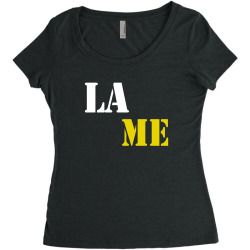 lame Women's Triblend Scoop T-shirt | Artistshot