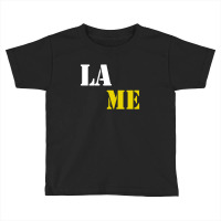 Lame Toddler T-shirt | Artistshot