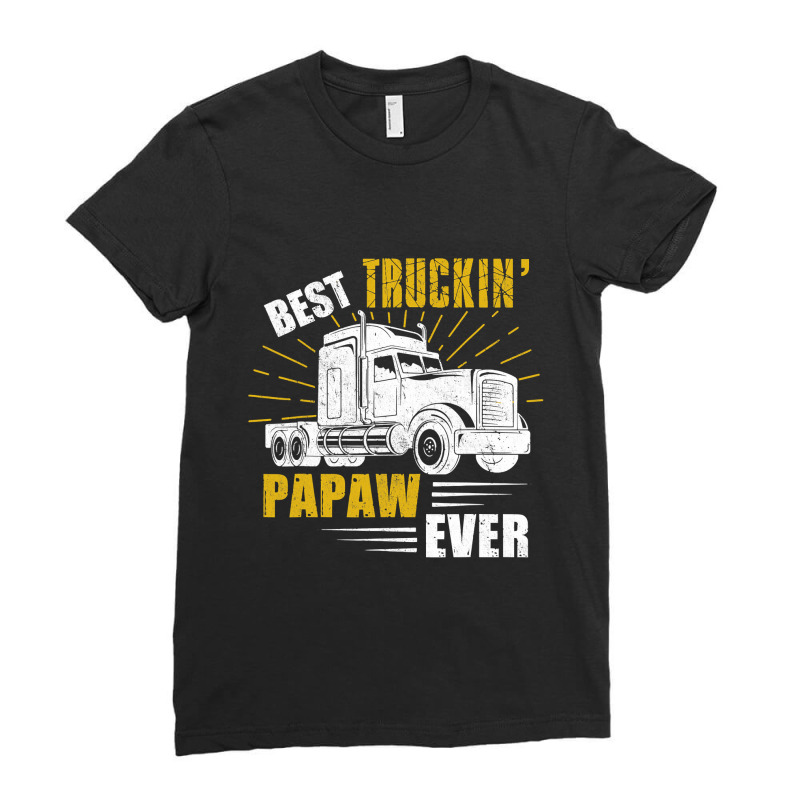 Best Truckin' Papaw Ever Tee Trucker Gift Fathers Day Ladies Fitted T-Shirt by Binhthai9809 | Artistshot