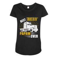 Best Truckin' Papaw Ever Tee Trucker Gift Fathers Day Maternity Scoop Neck T-shirt | Artistshot