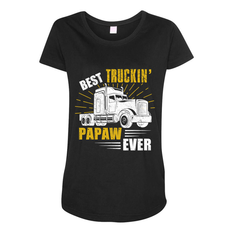 Best Truckin' Papaw Ever Tee Trucker Gift Fathers Day Maternity Scoop Neck T-shirt by Binhthai9809 | Artistshot