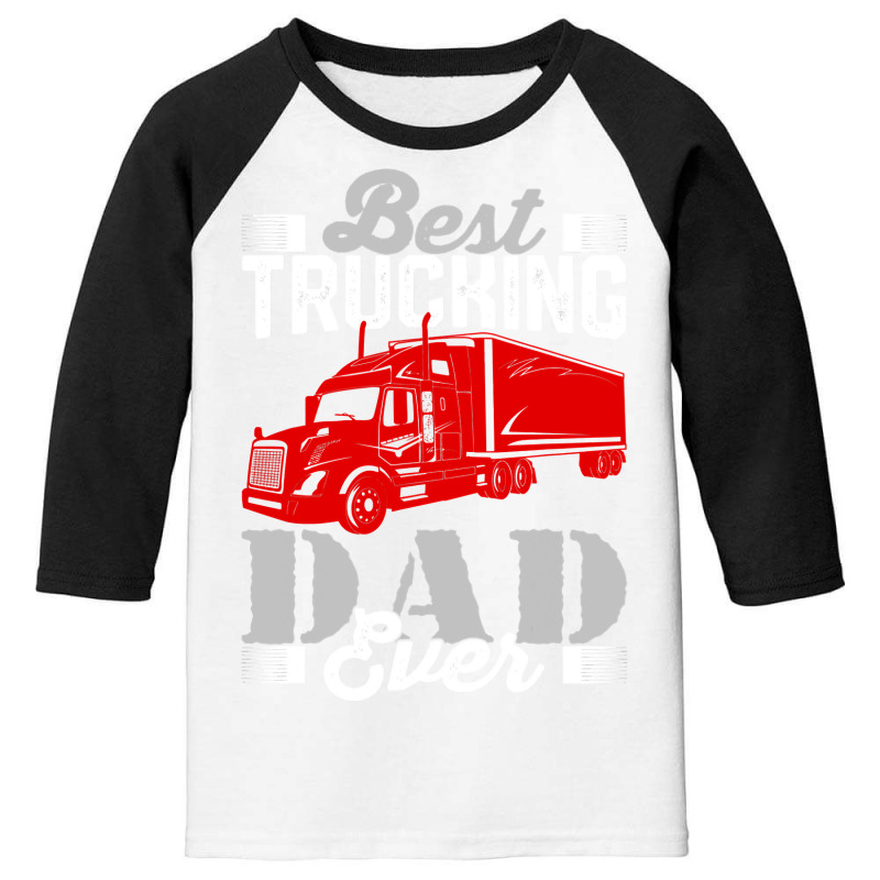 Best Trucking Dad Ever, Big Rig Trucker, Truckin Fathers Day Youth 3/4 Sleeve by Binhthai9809 | Artistshot