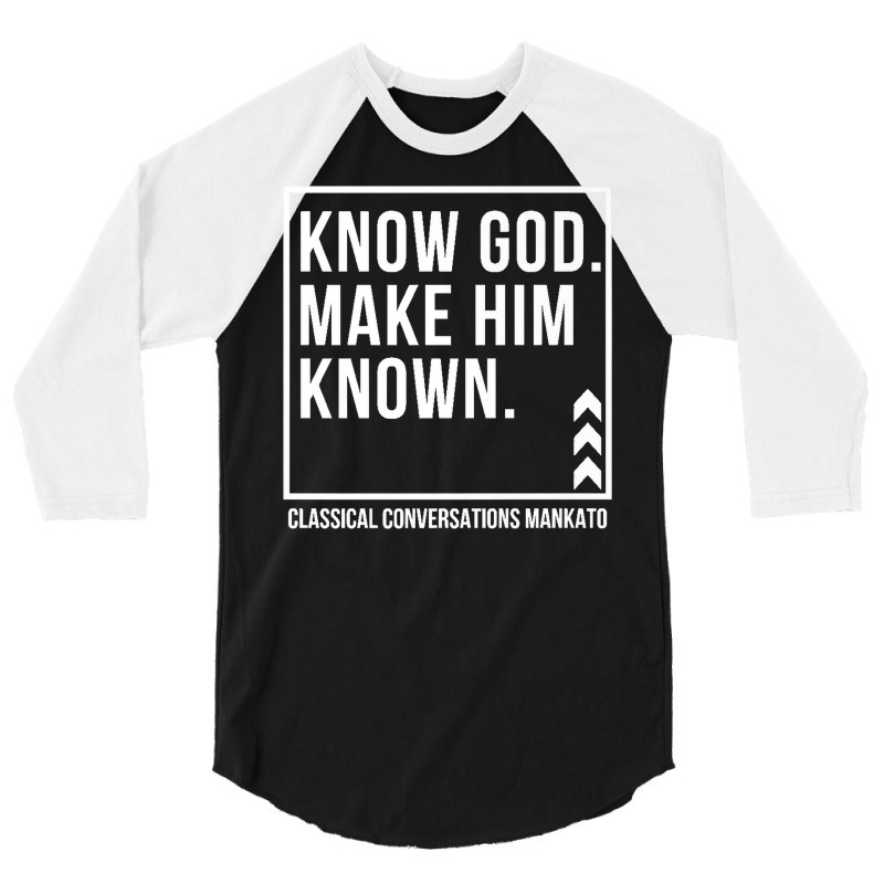 Know God. Make Him Known. Mankato Classical Conversations Premium T Sh 3/4 Sleeve Shirt | Artistshot