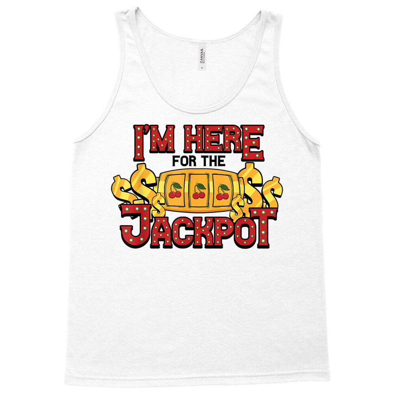 Slot Machine Im Here For Jackpot Game Gambling Casino T Shirt Tank Top | Artistshot