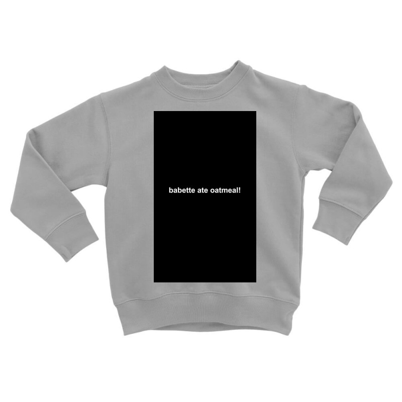 Babette Ate Oatmeal! Gilmore Girls Toddler Sweatshirt | Artistshot