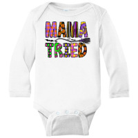 Mama Tried Long Sleeve Baby Bodysuit | Artistshot