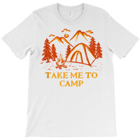 Take Me To Camp Summer Vacation Tropical Trip Camping T Shirt T-shirt | Artistshot