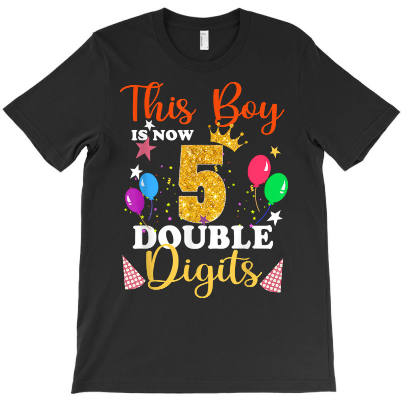 This Boy Is Now Double Digits, Birthday Boy 5 Year Old T Shirt T-shirt | Artistshot