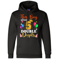 This Boy Is Now Double Digits, Birthday Boy 5 Year Old T Shirt Champion Hoodie | Artistshot