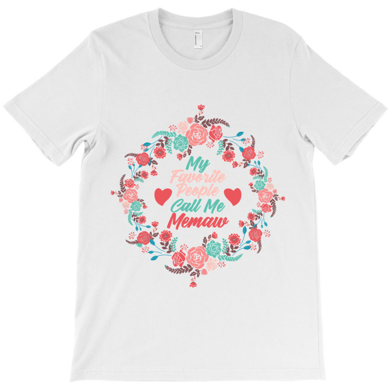 Cool Mothers Day Tee My Favorite People Call Me Memaw Outfit T-Shirt by Binhthai9809 | Artistshot