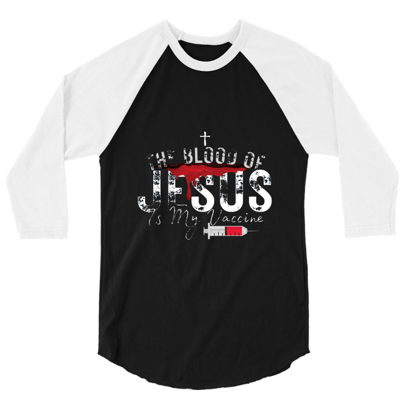 The Blood Of Jesus Is My Vaccine Christian Anti Vaccine Pullover 3/4 Sleeve Shirt by celanasubek | Artistshot