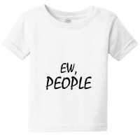 Ew People Baby Tee | Artistshot