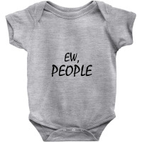 Ew People Baby Bodysuit | Artistshot