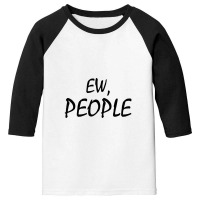 Ew People Youth 3/4 Sleeve | Artistshot