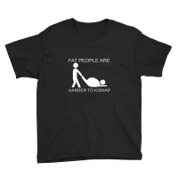 Fat People Are Harder To Kidnap Funny Youth Tee | Artistshot