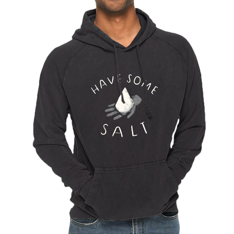 Have Some Salt Vintage Hoodie | Artistshot