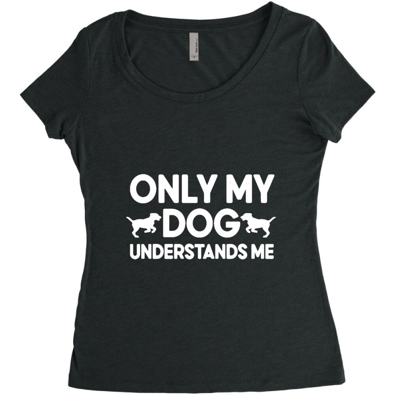 Only My Dog Understands Me Women's Triblend Scoop T-shirt by daniellepaine | Artistshot