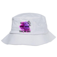 High Horse Is Gonna Be A Bitch Honey Tuck And Roll Bucket Hat | Artistshot